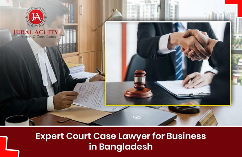 court case lawyer for business in Bangladesh