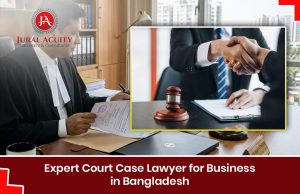 court case lawyer for business in Bangladesh